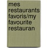 Mes restaurants favoris/my favourite restauran door Onbekend