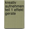 Kreativ aufnehmen teil 1 effekt gerate by White