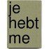 Je Hebt Me