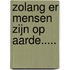 Zolang er mensen zijn op aarde.....