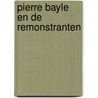 Pierre Bayle en de Remonstranten by Chr. Berkvens-Stevelinck