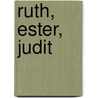 Ruth, Ester, Judit by Unknown