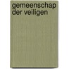 Gemeenschap der veiligen by Philip Troost