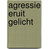 Agressie eruit gelicht door P.M. van Belle-Kusse