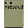 Mooi gebouwd by Marina Laméris