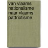 Van Vlaams nationalisme naar Vlaams pattriotisme door J. Peeters