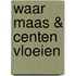 Waar Maas & centen vloeien