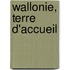 Wallonie, terre d'accueil