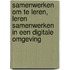 Samenwerken om te leren, leren samenwerken in een digitale omgeving