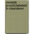 Stedelijk prostitutiebeleid in Vlaanderen