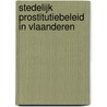 Stedelijk prostitutiebeleid in Vlaanderen door S. de Keulenaer
