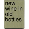New wine in old bottles by P. Shaw