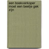 Een boekverkoper moet een beetje gek zijn by H. van der Prijt