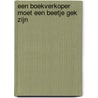 Een boekverkoper moet een beetje gek zijn door H. van der Prijt