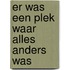 Er was een plek waar alles anders was