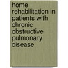 Home rehabilitation in patients with chronic obstructive pulmonary disease by P.J. Wijkstra
