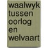 Waalwyk tussen oorlog en welvaart