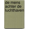 De mens achter de luchthaven door W. Pijbes