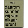 ... en daarom kunnen wij van elkaar leren! door M. Petri-Griega
