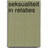 Seksualiteit in relaties door C. Weekers-Vromans