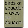 Birds of Ecuador = Aves de Ecuador door N. Krabbe