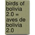 Birds of Bolivia 2.0 = Aves de Bolivia 2.0