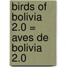 Birds of Bolivia 2.0 = Aves de Bolivia 2.0 door S. Mayer