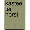 Kasteel ter Horst by Unknown