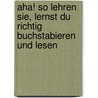 Aha! So lehren Sie, lernst du richtig buchstabieren und lesen door E. Hekster