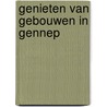 Genieten van gebouwen in Gennep door E. Hekster