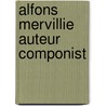 Alfons Mervillie auteur componist door W. Van Steene
