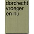 Dordrecht vroeger en nu
