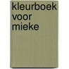 Kleurboek voor mieke door Koene