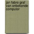 Jan fabre graf van onbekende computer