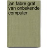 Jan fabre graf van onbekende computer by Hertmans