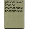 Perspectieven voor de internationale neerlandistiek door Onbekend