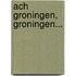 Ach Groningen, Groningen...