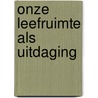 Onze leefruimte als uitdaging door Kleefmann