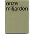 Onze miljarden