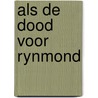 Als de dood voor rynmond door Louw