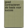 Goed contracteren als basis voor succes door K. van Leeuwen