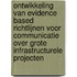 Ontwikkeling van evidence based richtlijnen voor communicatie over grote infrastructurele projecten