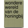 Wondere wereld van de honingbij door H.J.J. van den Broek