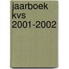 Jaarboek KVS 2001-2002 door Onbekend