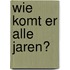 Wie komt er alle jaren?