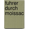 Fuhrer durch Moissac by R. de La Haye
