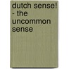 Dutch Sense! - the Uncommon sense by O. Ayodeji