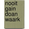 Nooit gain doan waark by T. Veldhuis