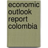 Economic outlook report colombia by Unknown
