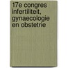 17e congres infertiliteit, gynaecologie en obstetrie door Onbekend